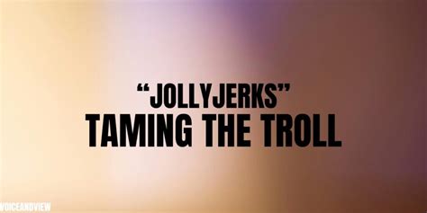 jollyjerk|The Ultimate Guide To Jollyjerks: Taming The Troll